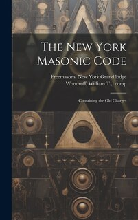 Couverture_The New York Masonic Code; Containing the Old Charges