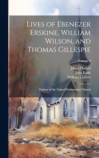 Couverture_Lives of Ebenezer Erskine, William Wilson, and Thomas Gillespie