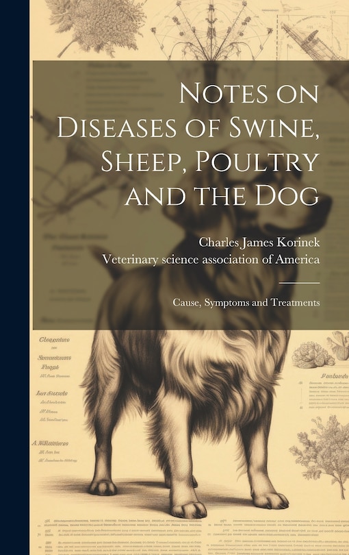 Front cover_Notes on Diseases of Swine, Sheep, Poultry and the Dog; Cause, Symptoms and Treatments
