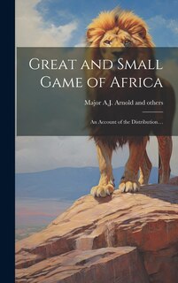 Couverture_Great and Small Game of Africa