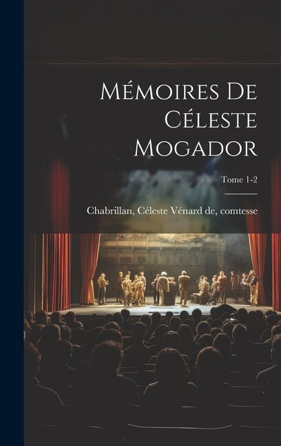 Couverture_Mémoires de Céleste Mogador; Tome 1-2