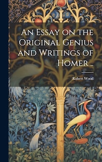 Couverture_An Essay on the Original Genius and Writings of Homer ..
