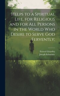 Front cover_Helps to a Spiritual Life, for Religious and for All Persons in the World Who Desire to Serve God Fervently;