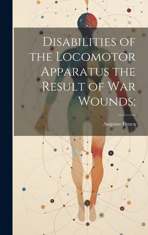 Couverture_Disabilities of the Locomotor Apparatus the Result of War Wounds;