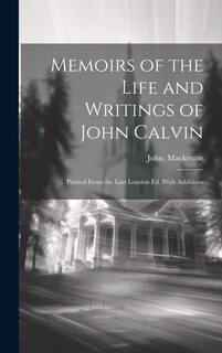 Front cover_Memoirs of the Life and Writings of John Calvin; Printed From the Last London Ed. With Additions