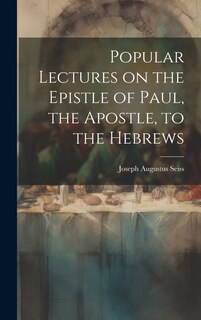 Front cover_Popular Lectures on the Epistle of Paul, the Apostle, to the Hebrews
