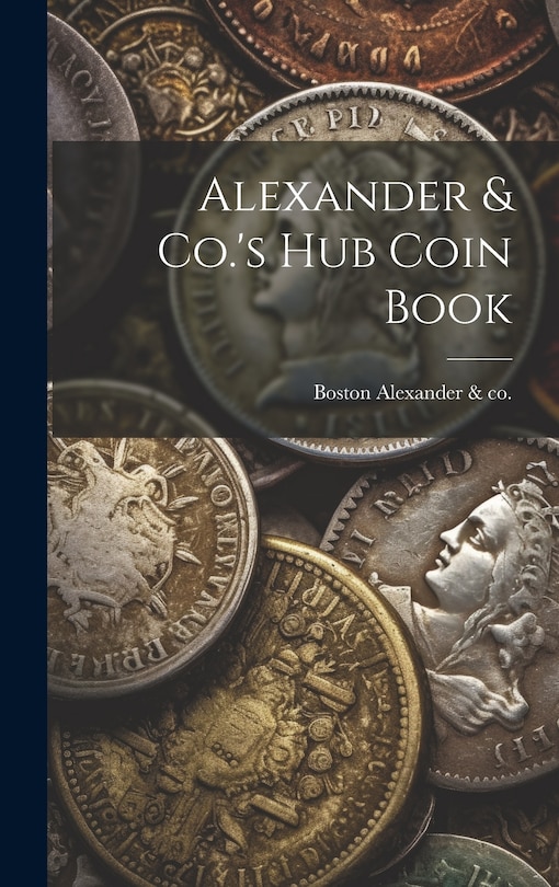 Couverture_Alexander & Co.'s Hub Coin Book