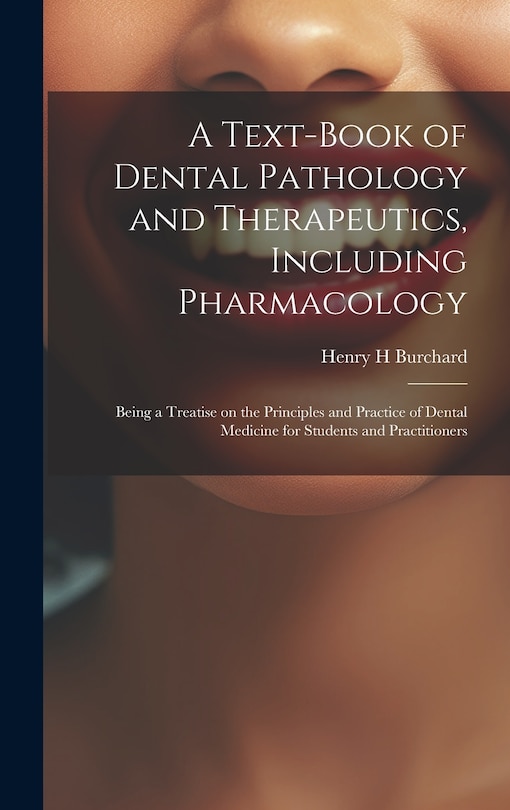 Front cover_A Text-book of Dental Pathology and Therapeutics, Including Pharmacology