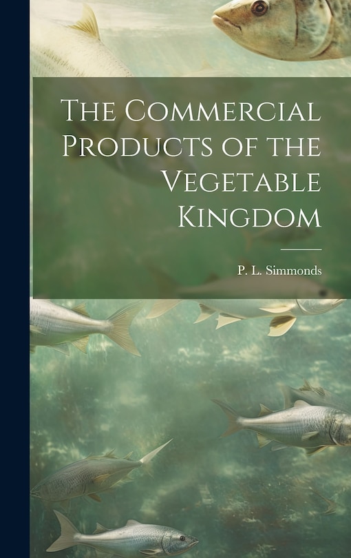 Front cover_The Commercial Products of the Vegetable Kingdom