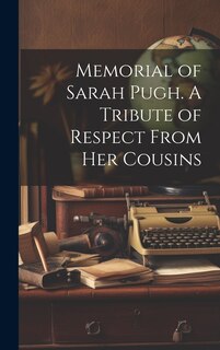 Front cover_Memorial of Sarah Pugh. A Tribute of Respect From Her Cousins