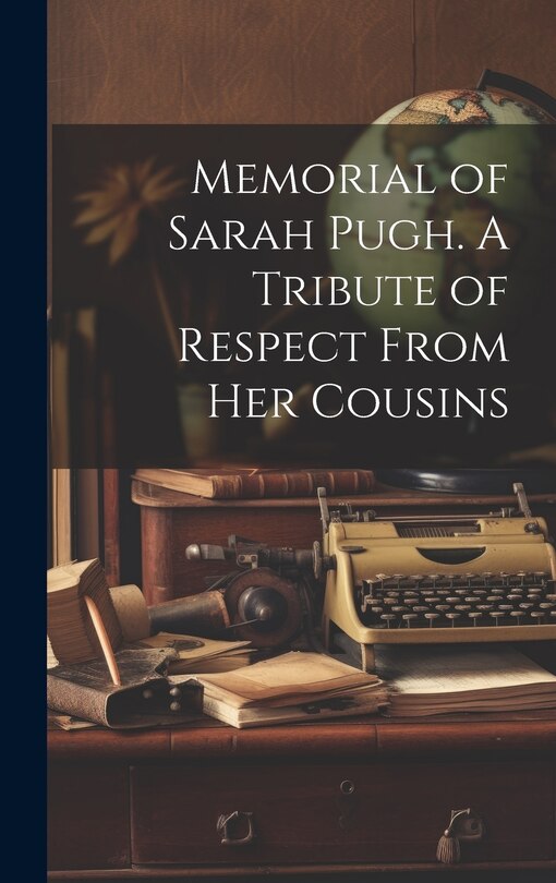 Front cover_Memorial of Sarah Pugh. A Tribute of Respect From Her Cousins