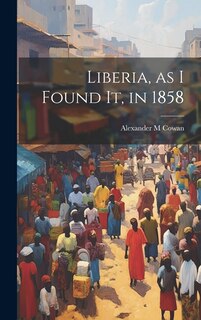 Couverture_Liberia, as I Found It, in 1858