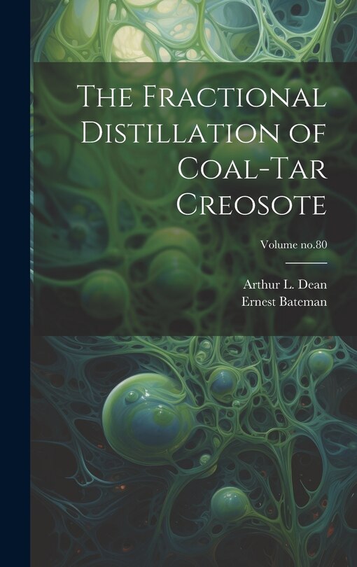 Couverture_The Fractional Distillation of Coal-tar Creosote; Volume no.80