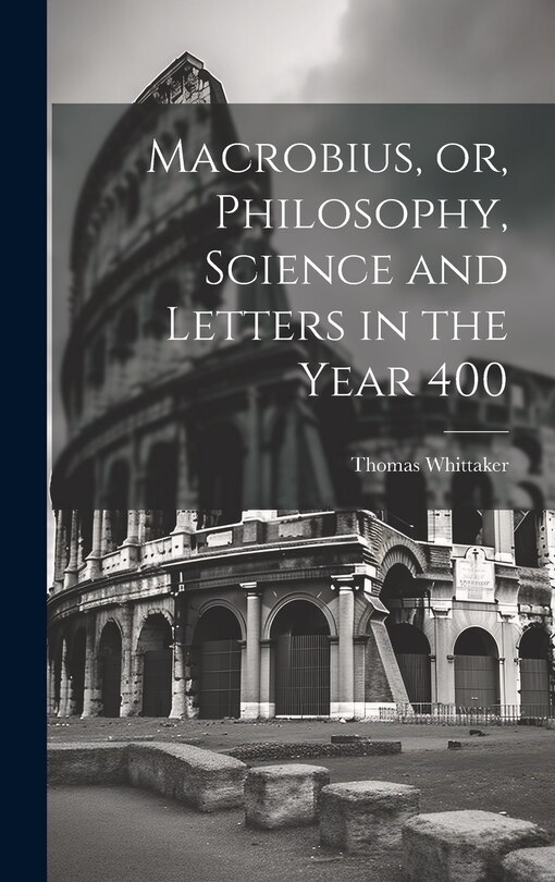 Couverture_Macrobius, or, Philosophy, Science and Letters in the Year 400