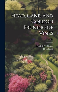Front cover_Head, Cane, and Cordon Pruning of Vines; C277
