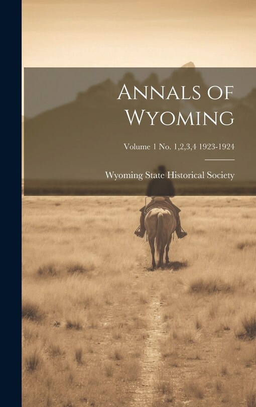 Front cover_Annals of Wyoming; Volume 1 No. 1,2,3,4 1923-1924