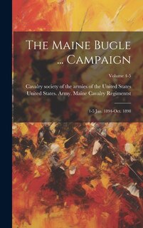 Front cover_The Maine Bugle ... Campaign; 1-5 Jan. 1894-Oct. 1898; Volume 4-5