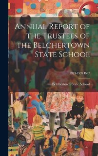 Couverture_Annual Report of the Trustees of the Belchertown State School; 1923-1939 INC