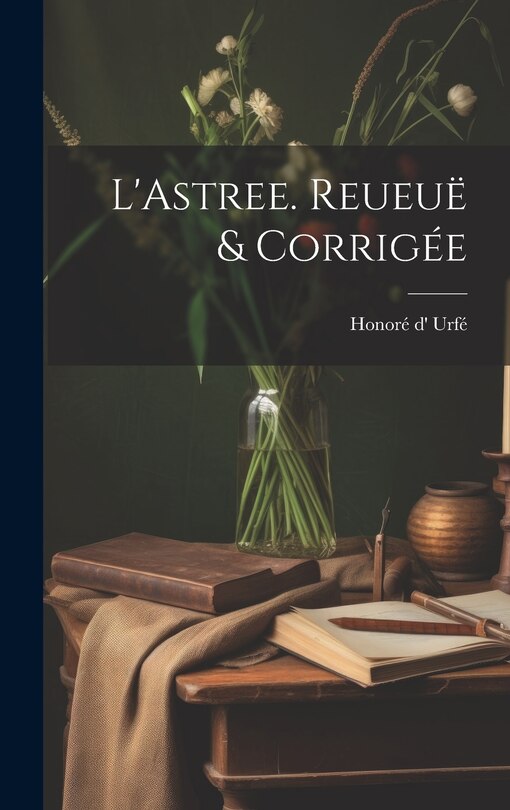 Front cover_L'Astree. Reueuë & Corrigée