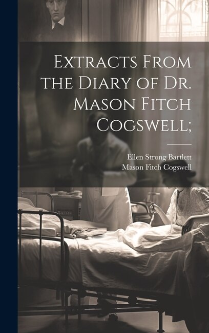 Front cover_Extracts From the Diary of Dr. Mason Fitch Cogswell;