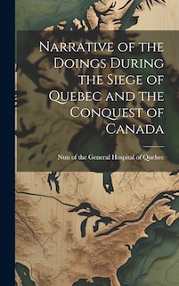 Front cover_Narrative of the Doings During the Siege of Quebec and the Conquest of Canada [microform]
