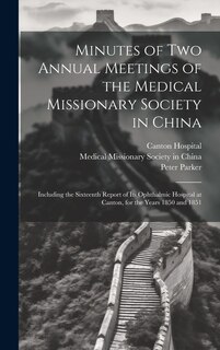Front cover_Minutes of Two Annual Meetings of the Medical Missionary Society in China; Including the Sixteenth Report of Its Ophthalmic Hospital at Canton, for the Years 1850 and 1851