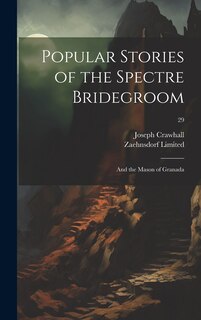Front cover_Popular Stories of the Spectre Bridegroom; and the Mason of Granada; 29