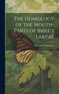 Front cover_The Homology of the Mouth-parts of Insect Larvae