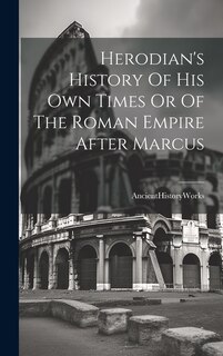 Couverture_Herodian's History Of His Own Times Or Of The Roman Empire After Marcus
