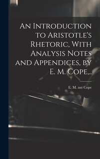 Front cover_An Introduction to Aristotle's Rhetoric, With Analysis Notes and Appendices, by E. M. Cope, ..