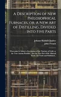 Couverture_A Description of New Philosophical Furnaces, or, A New Art of Distilling, Divided Into Five Parts
