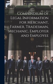 Front cover_Compendium of Legal Information for Merchant, Farmer, Tradesman, Mechanic, Employer and Employee [microform]