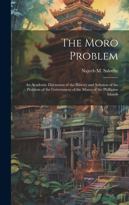 Front cover_The Moro Problem; an Academic Discussion of the History and Solution of the Problem of the Government of the Moros of the Phillipine Islands