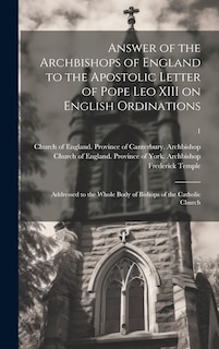 Front cover_Answer of the Archbishops of England to the Apostolic Letter of Pope Leo XIII on English Ordinations