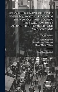 Couverture_Personal Narrative of Travels to the Equinoctial Regions of the New Continent During the Years 1799-1804 by Alexander De Humboldt and Aimé Bonpland