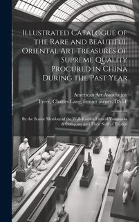 Couverture_Illustrated Catalogue of the Rare and Beautiful Oriental Art Treasures of Supreme Quality Procured in China During the Past Year