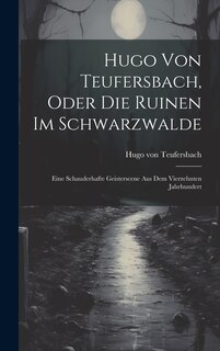 Couverture_Hugo Von Teufersbach, Oder Die Ruinen Im Schwarzwalde
