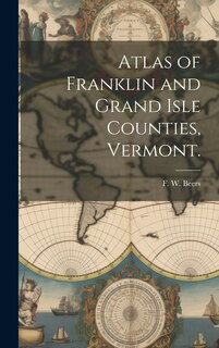 Front cover_Atlas of Franklin and Grand Isle Counties, Vermont.