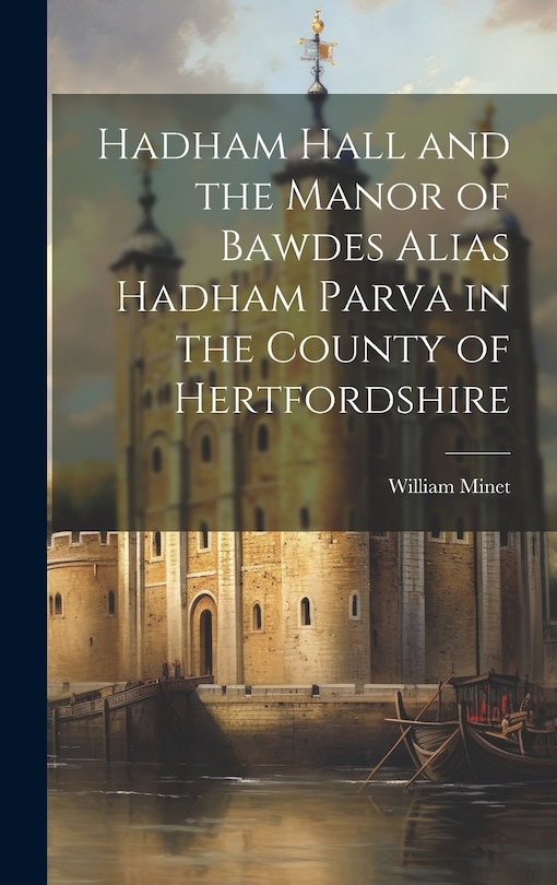 Couverture_Hadham Hall and the Manor of Bawdes Alias Hadham Parva in the County of Hertfordshire