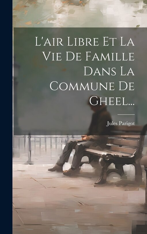 Couverture_L'air Libre Et La Vie De Famille Dans La Commune De Gheel...