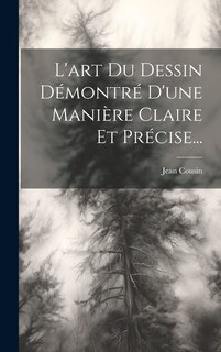 Couverture_L'art Du Dessin Démontré D'une Manière Claire Et Précise...