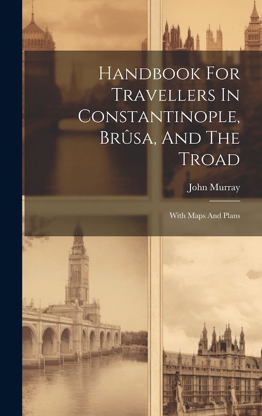 Front cover_Handbook For Travellers In Constantinople, Brûsa, And The Troad
