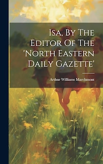 Front cover_Isa, By The Editor Of The 'north Eastern Daily Gazette'