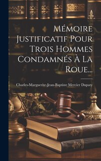 Couverture_Mémoire Justificatif Pour Trois Hommes Condamnés À La Roue...