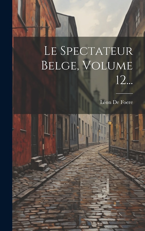 Front cover_Le Spectateur Belge, Volume 12...