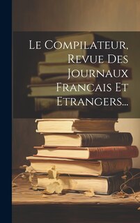 Couverture_Le Compilateur, Revue Des Journaux Francais Et Etrangers...