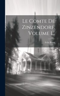 Front cover_Le Comte De Zinzendorf, Volume 1...
