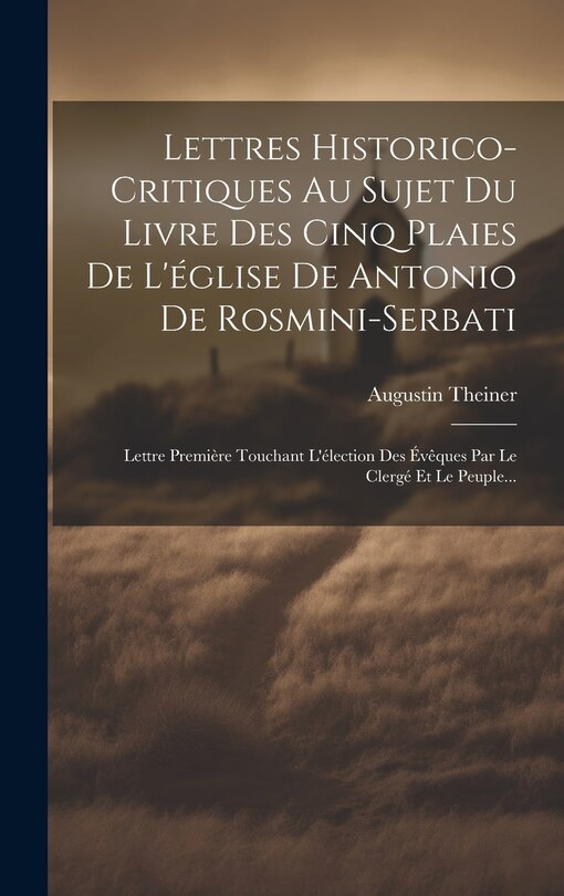 Front cover_Lettres Historico-critiques Au Sujet Du Livre Des Cinq Plaies De L'église De Antonio De Rosmini-serbati
