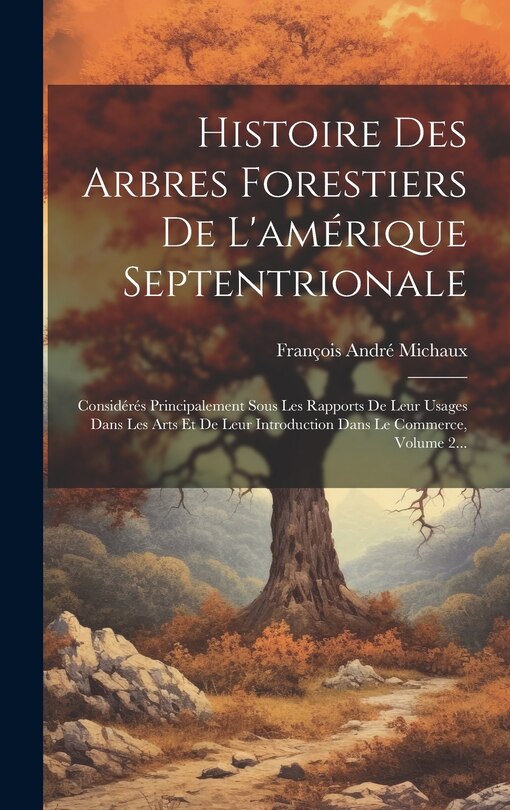 Front cover_Histoire Des Arbres Forestiers De L'amérique Septentrionale