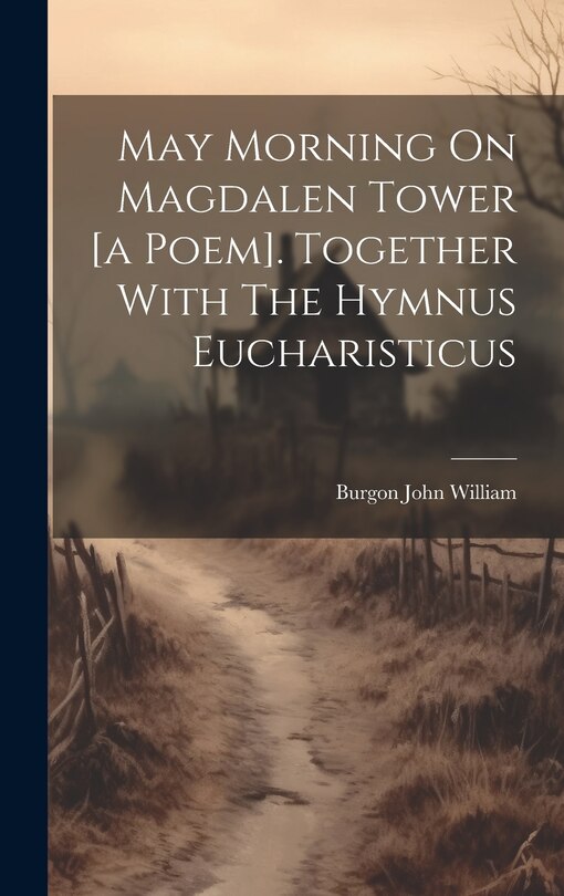 Couverture_May Morning On Magdalen Tower [a Poem]. Together With The Hymnus Eucharisticus